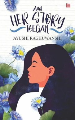 And Her Story Began - Raghuwanshi, Ayushi