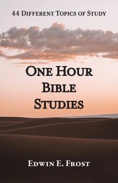One Hour Bible Studies: 44 Different Topics of Study - Frost, Edwin E.