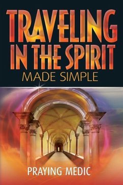 Traveling in the Spirit Made Simple - Medic, Praying