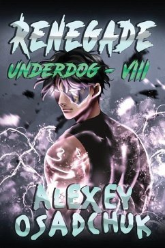 Renegade (Underdog Book #8): LitRPG Series - Osadchuk, Alexey