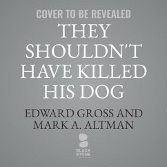 They Shouldn't Have Killed His Dog: The Complete Uncensored Ass-Kicking Oral History of John Wick, Gun Fu, and the New Age of Action - Altman, Mark A.; Gross, Edward