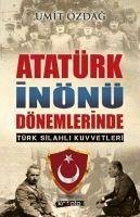 Atatürk Inönü Dönemlerinde Türk Silahli Kuvvetleri - Özdag, Ümit