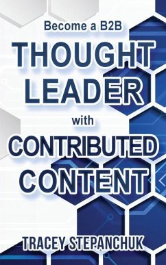 Become a B2B Thought Leader with Contributed Content - Stepanchuk, Tracey