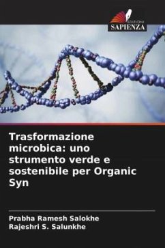 Trasformazione microbica: uno strumento verde e sostenibile per Organic Syn - Ramesh Salokhe, Prabha;S. Salunkhe, Rajeshri