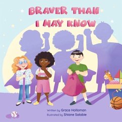Braver Than I May Know: Volume 1 - Holloman, Grace