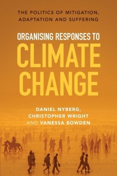 Organising Responses to Climate Change - Nyberg, Daniel (University of Newcastle, New South Wales); Wright, Christopher (University of Sydney); Bowden, Vanessa (University of Newcastle, New South Wales)