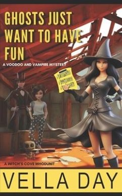 Ghosts Just Want To Have Fun: A Witch's Cove Whodunit - Day, Vella