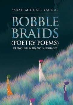 Bobble Braids (Poetry Poems) in English & Arabic Languages - Yacoub, Sabah Michael