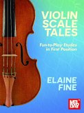 Violin Scale Tales Fun-To-Play Etudes in First Position