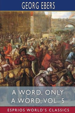 A Word, Only a Word, Vol. 5 (Esprios Classics) - Ebers, Georg