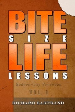 Bite Size Life Lessons: Modern-day proverbs - Bartrand, Richard