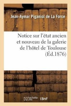 Notice sur l'état ancien et nouveau de la galerie de l'hôtel de Toulouse - Piganiol de la Force-J-A