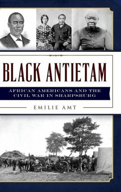 Black Antietam: African Americans and the Civil War in Sharspburg - Amt, Emilie