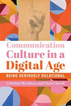 Communication Culture in a Digital Age - Being Seriously Relational - Mendoza, Cristian; Clavell, Lluis