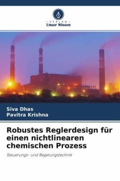 Robustes Reglerdesign für einen nichtlinearen chemischen Prozess - Dhas, Siva;Krishna, Pavitra