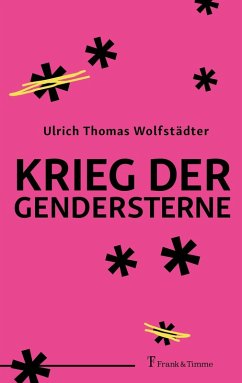 Krieg der Gendersterne (eBook, ePUB) - Wolfstädter, Ulrich Thomas