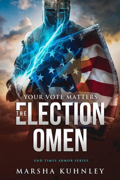 The Election Omen: Your Vote Matters (End Times Armor, #1) (eBook, ePUB) - Kuhnley, Marsha