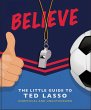 Believe: The Little Guide to Ted Lasso... - Bild 1