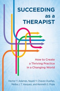 Succeeding as a Therapist - Adames, Hector Y; Chavez-Dueñas, Nayeli Y; Vasquez, Melba J T; Pope, Kenneth S