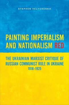 Painting Imperialism and Nationalism Red - Velychenko, Stephen