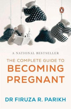 The Complete Guide to Becoming Pregnant - Parikh, Firuza R