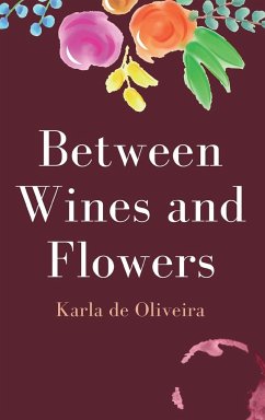 Between Wines and Flowers - Olivira, Karla de