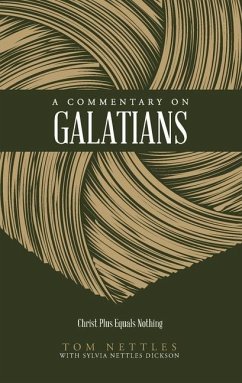 A Commentary on Galatians: Christ Plus Equals Nothing - Nettles, Tom; Nettles Dickson, Sylvia