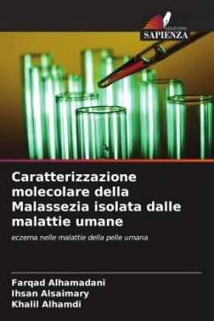 Caratterizzazione molecolare della Malassezia isolata dalle malattie umane - Alhamadani, Farqad;Alsaimary, Ihsan Edan;Alhamdi, Khalil