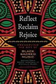 Reflect, Reclaim, Rejoice: Preserving the Gift of Black Sacred Music