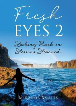 Fresh Eyes 2: Looking Back on Lessons Learned - Smalls, Miranda
