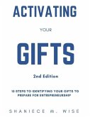 Activating Your Gifts 2nd Edition: 15 Steps To Identifying Your Gifts To Prepare for Entrepreneurship