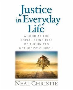 Justice in Everyday Life: A Look at the Social Principles of the United Methodist Church - Christie, Neal