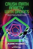 Crush Math Anxiety With Drones: Succeed In Math By Nurturing A Growth Mindset Through Drone Stories