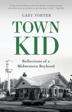 Town Kid: Reflections of a Midwestern Boyhood - Porter, Gary