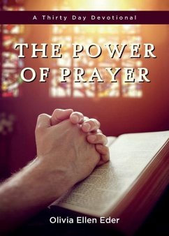 The Power of Prayer: A Thirty Day Devotional - Eder, Olivia E.