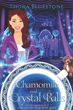 Chamomile and Crystal Balls: A Psychic Witch Supernatural Mystery - Bluestone, Thora