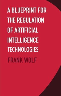 A Blueprint for the Regulation of Artificial Intelligence Technologies - Wolf, Frank