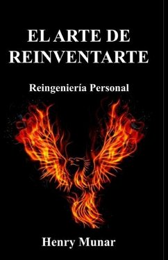 El Arte de Reinventarte: Reingeniería Personal - Munar, Henry