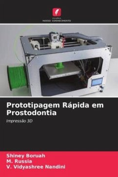 Prototipagem Rápida em Prostodontia - Boruah, Shiney;Russia, M.;Nandini, V. Vidyashree