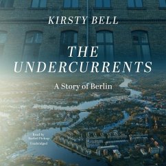 The Undercurrents: A Story of Berlin - Bell, Kirsty