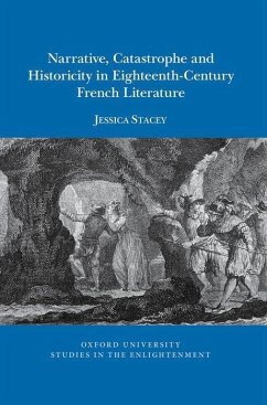 Narrative, Catastrophe and Historicity in Eighteenth-Century French Literature - Stacey, Jessica