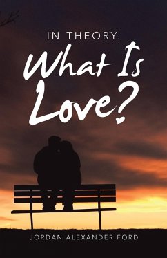 In Theory. What Is Love? - Ford, Jordan Alexander