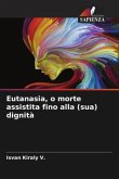 Eutanasia, o morte assistita fino alla (sua) dignità