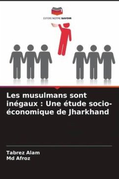 Les musulmans sont inégaux : Une étude socio-économique de Jharkhand - Alam, Tabrez;Afroz, Md