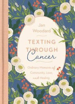 Texting Through Cancer - Woodard, Jan