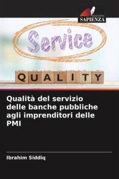 Qualità del servizio delle banche pubbliche agli imprenditori delle PMI - Siddiq, Ibrahim