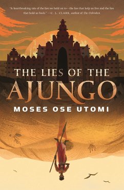 The Lies of the Ajungo - Utomi, Moses Ose