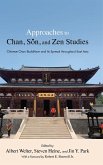 Approaches to Chan, S&#335;n, and Zen Studies: Chinese Chan Buddhism and Its Spread Throughout East Asia