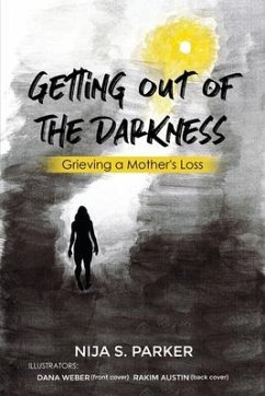 Grieving a Mother's Loss: Getting Out of the Darkness - Parker, Nija S.