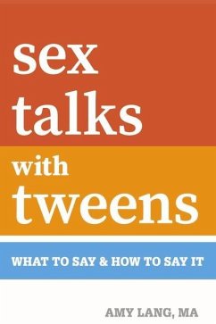 Sex Talks with Tweens: What to Say & How to Say It - Lang, Amy
